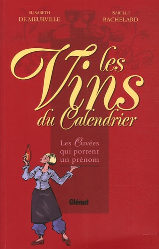 Elisabeth de Meurville et Isabelle Bachelard - Les Vins du Calendrier.