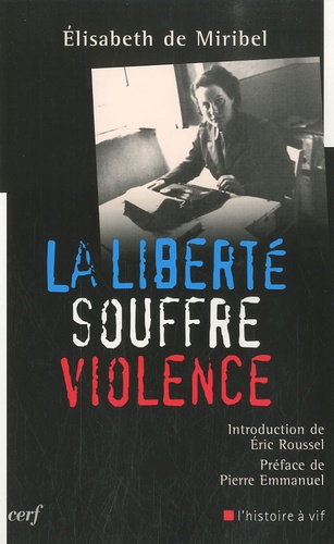 Elisabeth de Miribel - La liberté souffre violence.