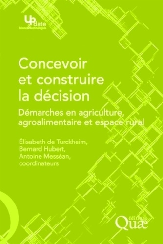 Concevoir et construire la décision. Démarches en agriculture, agroalimentaire et espace rural