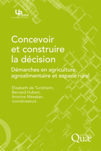 Concevoir et construire la décision. Démarches en agriculture, agroalimentaire et espace rural
