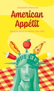 Elisabeth Debourse - American Appétit - Voyage dans le ventre des USA.