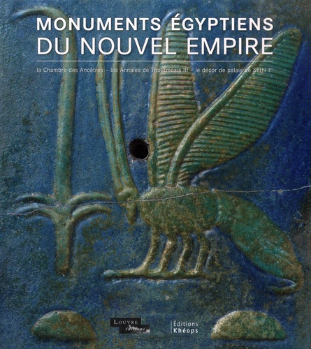 Elisabeth Delange - Monuments égyptiens du Nouvel Empire - Chambre des ancêtres, annales de Thoutmosis III, décor de palais de Séthi Ier.