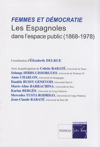 Elisabeth Delrue - Femmes et démocratie - Les Espagnoles dans l'espace public (1868-1978).