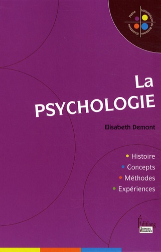 La psychologie. Histoire, concepts, méthodes, expériences
