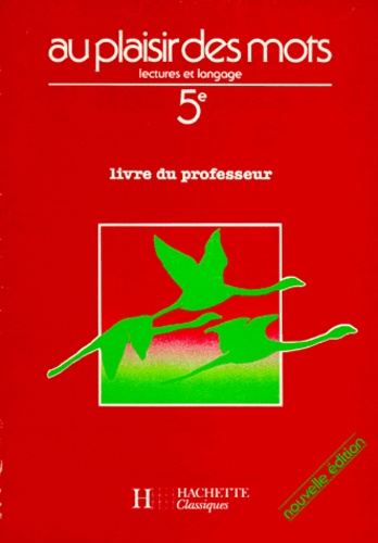 Elisabeth Deneuchatel et Sylvie Collot - Au Plaisir Des Mots 5eme. Lectures Et Langage, Livre Du Professeur, Edition 1987.