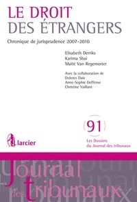 Elisabeth Derriks et Karima Sbai - Droit des étrangers - Chronique de jurisprudence 2007-2010.