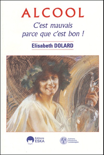 Elisabeth Dolard - Alcool - C'est mauvais parce que c'est bon !.