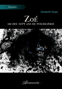 Elisabeth Dopp - Zoé - ou dix-sept ans de psychiatrie.