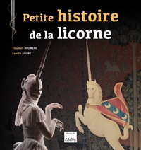 Elisabeth Doumenc et Camille André - Petite histoire de la licorne.