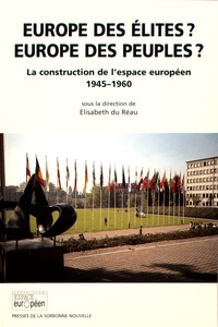 Elisabeth Du Réau - Europe des élites ? Europe des peuples ? - La construction de l'espace européen (1945-1960).