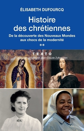 Histoire des chrétiennes. Tome 2 : De la découverte des Nouveaux Mondes aux chocs de la modernité