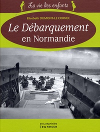 Elisabeth Dumont-Le Cornec - Le Débarquement en Normandie - 6 Juin 1944.
