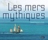 Elisabeth Dumont-Le Cornec - Les mers mythiques.
