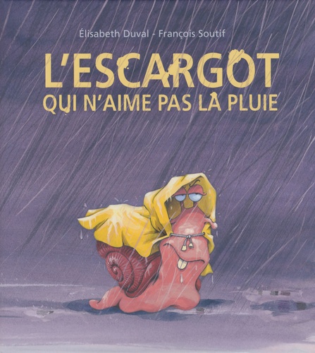 Elisabeth Duval et François Soutif - L'escargot qui n'aime pas la pluie.
