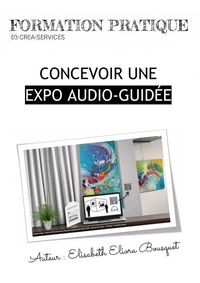 CONCEVOIR UNE EXPO AUDIO-GUIDÉE