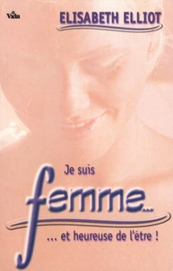 Je suis femme... et heureuse de l'être !