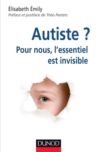 Elisabeth Emily - Autiste ? - Pour nous, l'essentiel est invisible.