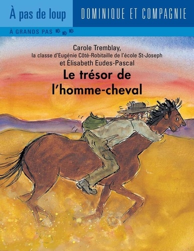 Elisabeth Eudes-Pascal et Carole Tremblay - Le trésor de l’homme-cheval.