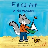 Elisabeth Faure et Alexander Brand - Filouloup a un bateau.