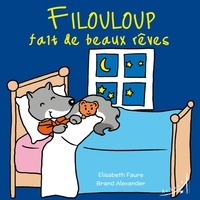 Elisabeth Faure et Alexander Brand - Filouloup fait de beaux rêves.