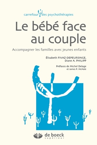 Le bébé face au couple. Accompagner les familles avec jeunes enfants