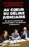 Elisabeth Fleury et Philippe Houillon - Au coeur du délire judiciaire - Ce que la commission parlementaire sur Outreau a découvert.