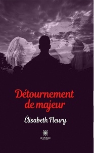Elisabeth Fleury - Détournement de majeur.