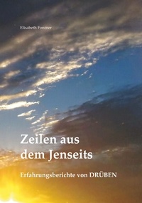 Elisabeth Fontner et Peter Ludwig - Zeilen aus dem Jenseits - Erfahrungsberichte von Drüben.