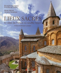 Elisabeth Gausseron et Priscille de Lassus - Lieux sacrés - 40 sites de France où souffle l'esprit.