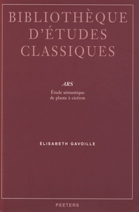 Elisabeth Gavoille - Ars - Etude sémantique de Plaute à Cicéron.