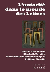 Elisabeth Gavoille et Marie-Paule de Weerdt-Pilorge - L'autorité dans le monde des Lettres.