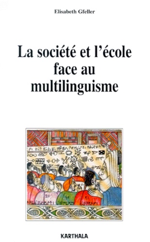 Elisabeth Gfeller - La Societe Et L'Ecole Face Au Multilinguisme. L'Integration Du Trilinguisme Extensif Dans Les Programmes Scolaires Du Cameroun.