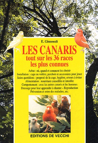 Elisabeth Gismondi - Les canaris - Tout sur les 36 races les plus connues.