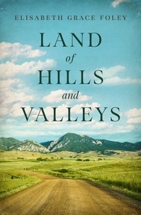  Elisabeth Grace Foley - Land of Hills and Valleys.