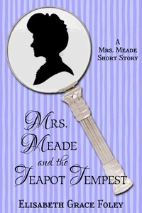 Mrs. Meade and the Teapot Tempest: A Short Story