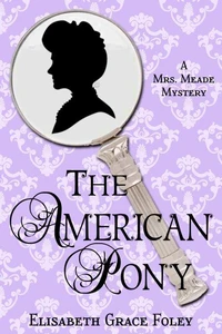 The American Pony: A Mrs. Meade Mystery