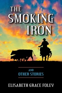  Elisabeth Grace Foley - The Smoking Iron and Other Stories.