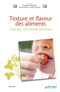 Elisabeth Guichard et Claude Genot - Texture et flaveur des aliments - Vers une conception maîtrisée.