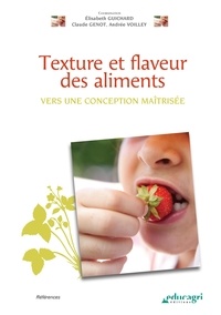 Elisabeth Guichard et Claude Genot - Texture et flaveur des aliments - Vers une conception maîtrisée.