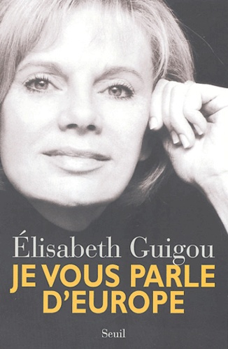 Elisabeth Guigou - Je vous parle d'Europe.