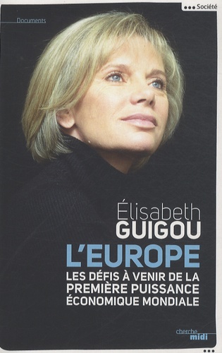 Elisabeth Guigou - L'Europe - Les défis de la première puissance économique mondiale.