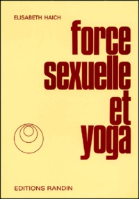 Elisabeth Haich - Force sexuelle et yoga.