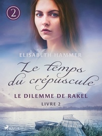 Elisabeth Hammer et Aline Chauvier - Le Dilemme de Rakel - Le temps du crépuscule, Livre 2.