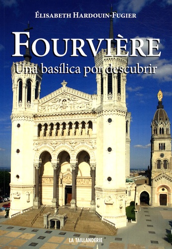 Elisabeth Hardouin-Fugier - Fourvière - Una basilica por descubrir.