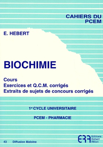 Elisabeth Hébert - Biochimie 1er Cycle universitaire - Cours, exercices et QCM corrigés Extraits de sujets de concours corrigés.
