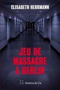 Elisabeth Herrmann - Jeu de massacre à Berlin.