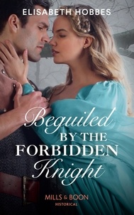 Elisabeth Hobbes - Beguiled By The Forbidden Knight.