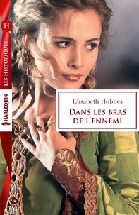 Elisabeth Hobbes - Dans les bras de l'ennemi.