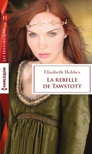 Elisabeth Hobbes - La rebelle de Tawstott.