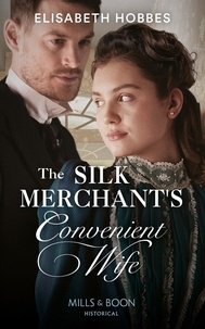 Elisabeth Hobbes - The Silk Merchant's Convenient Wife.